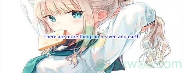 《哔哩哔哩》以下人物谁说过There are more things in heaven and earth